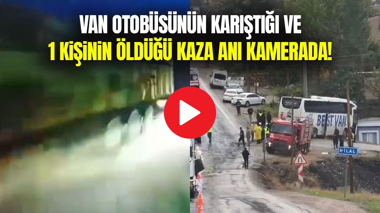 Van otobüsünün karıştığı ve 1 kişinin öldüğü kaza anı kamerada!