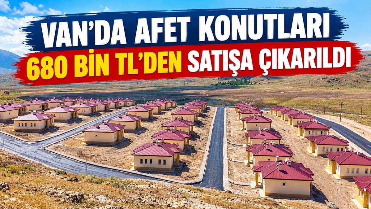 Van’da afet konutları 680 bin TL’den satışa çıkarıldı