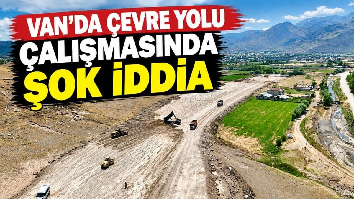Van’da Çevre Yolu çalışmasında şok iddia