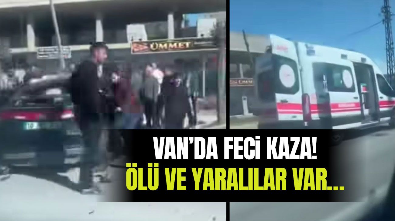 Van’da feci kaza! Ölü ve yaralılar var…