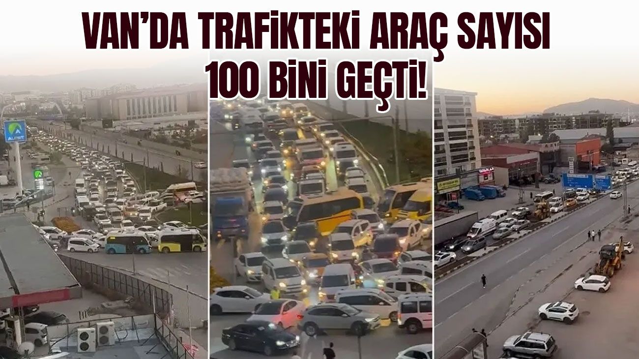 Van’da trafikteki araç sayısı 100 bini geçti!