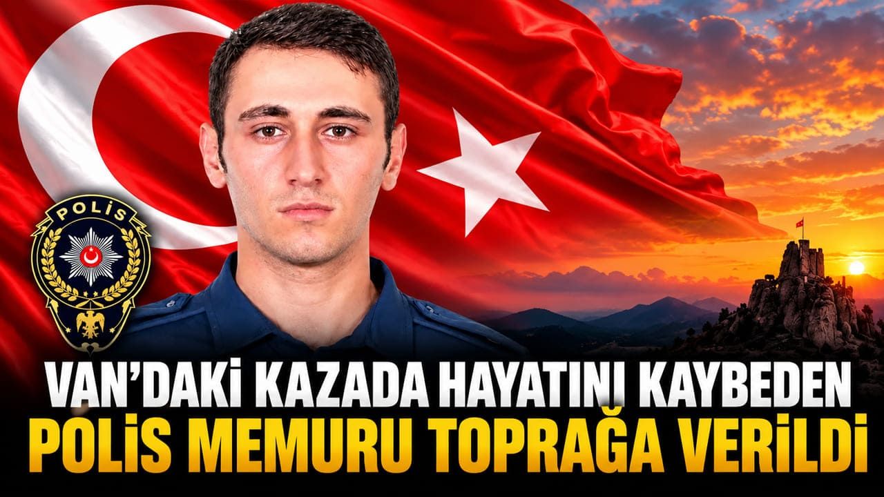 Van’daki kazada hayatını kaybeden polis memuru toprağa verildi